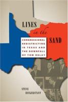 Lines in the Sand: Congressional Redistricting in Texas and the Downfall of Tom DeLay 0292714742 Book Cover