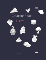 Coloring Book - I Spy: Coloring Book for Kids Ages 2-5 Year _ A Fun Guessing Game for Kids B0848VZ8PY Book Cover