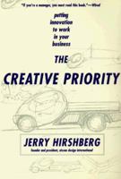 The Creative Priority: Driving Innovative Business in the Real World 0887308309 Book Cover