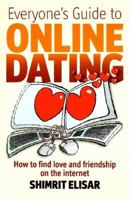 Everyone's Guide to Online Dating: How to Find Love and Friendship on the Internet 1845281861 Book Cover