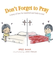 Don't Forget to Pray: A story of love for mankind and faith in God 1039135943 Book Cover
