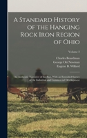A Standard History of the Hanging Rock Iron Region of Ohio; an Authentic Narrative of the Past, With an Extended Survey of the Industrial and Commercial Development; Volume 2 1015666418 Book Cover