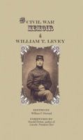 Civil War Memoir and William T. Levey 1605710083 Book Cover