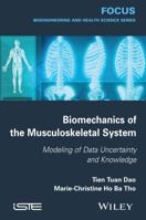 Biomechanics of the Musculoskeletal System: Modeling of Data Uncertainty and Knowledge 1848216025 Book Cover