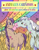 Animales Cariñosos, Libro de Colorear para Niños 6 - 12 años: Libro de colorear para niños, y niñas, animales tiernos con mensajes de amor, 6 años, 7 B088B4M9YR Book Cover