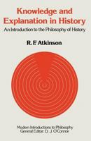 Knowledge and Explanation in History: An Introduction to the Philosophy of History (Cornell Paperbacks) 0333112156 Book Cover