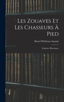 Les Zouaves Et Les Chasseurs À Pied: Esquisses Historiques 1167529057 Book Cover