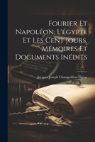 Fourier Et Napoléon, L'égypte Et Les Cent Jours, Mémoires Et Documents Inédits 1021248304 Book Cover