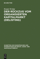 Der Ruckzug Vom Organisierten Kapitalmarkt (Delisting) (Schriften Zum Europaischen Und Internationalen Privat-, Bank- Und Wirtschaftsrecht) (Schriften ... Privat-, Bank- Und Wirtschaftsrecht) 3899492927 Book Cover