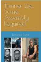 Thinner Life: Some Assembly Required: Lessons From a Journey That Was Never Just About the Scale B0FL3H76Q3 Book Cover