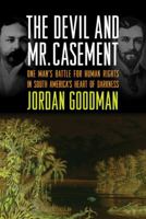 The Devil and Mr. Casement: One Man's Battle for Human Rights in South America's Heart of Darkness 0312680589 Book Cover
