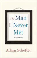 The Man I Never Met: A Memoir 1250161894 Book Cover