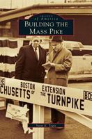 Building the Mass Pike 0738509728 Book Cover