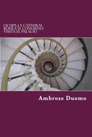 Ocupa la catedral. Rodea el congreso. Visita el palacio 1500860123 Book Cover