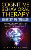 Cognitive Behavioral Therapy for Anxiety and Depression: CBT Therapy for Beginners 1987677013 Book Cover
