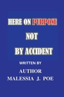 Here on Purpose Not by Accident 1734564407 Book Cover