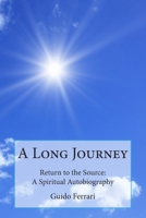 A Long Journey: Return to the Source: A Spiritual Autobiography 1949001431 Book Cover