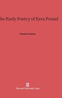 The Early Poetry of Ezra Pound 0674499069 Book Cover