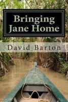 Bringing Jane Home: Tangling with Mobsters and Pirates on the Amazon River 1494307758 Book Cover
