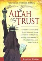 In Allah They Trust: Understanding the Spirit Behind Islam and How to Stop It's Advance on America, Our Freedom and the Church 1606833510 Book Cover