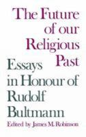 Future of Our Religious Past: Essays in Honour of Rudolf Bultmann B002BPUYJY Book Cover