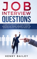 Job Interview Questions: A Complete Guide With 101 Tough Interview Questions and Winning Answers To Crack The Interview Process and Get Your Dream Job 1801152500 Book Cover