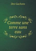 Comme Une Terre Sans Eau 5518929412 Book Cover