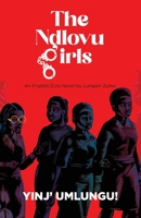 THE NDLOVU GIRLS: DON'T CALL THEM NOLOVO, CALL THEM NDLOVU. YINJ' UMLUNGU . . . B0C1HVPDR1 Book Cover