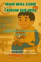 Mom Will Come, I know She Will: A Story About Waiting to be Picked Up (Soft Steps for Little Feet) B0FDWZ11PV Book Cover