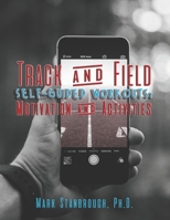 Track and Field Self-Guided Workouts: Motivation and Activities 1945469242 Book Cover