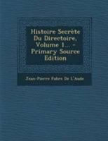 Histoire Secrète Du Directoire, Volume 1... 1147746486 Book Cover