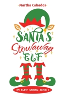 Santa's Stowaway Elf: An Elfin Series--Book 1 B0C7GM6GCX Book Cover