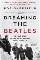 Dreaming the Beatles: The Love Story of One Band and the Whole World 0062207660 Book Cover