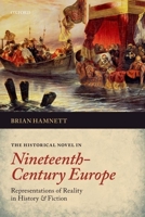 The Historical Novel in Nineteenth-Century Europe: Representations of Reality in History and Fiction 0198732414 Book Cover