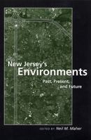 New Jersey's Environments: Past, Present, and Future 0813537193 Book Cover