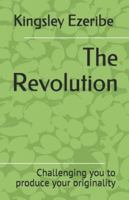 The Revolution: Challenging you to produce your originality 9789896697 Book Cover