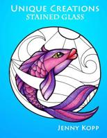 Unique Creations: Stained Glass: Adult Coloring Book 1543002277 Book Cover