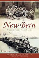 New Bern (NC): Tales from the Inner Banks (American Chronicles (History Press)) 1609493737 Book Cover
