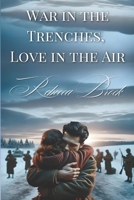 War in the Trenches, Love in the Air B0GMXCZSHN Book Cover