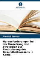 Herausforderungen bei der Umsetzung von Strategien zur Finanzierung des Gesundheitswesens in Kenia (German Edition) 6208542529 Book Cover