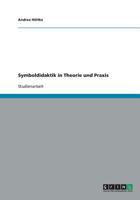 Symboldidaktik in Theorie und Praxis 3640458621 Book Cover