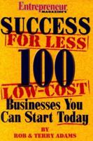 Success For Less 100 Low Cost Businesses You Can Start Today 1891984063 Book Cover