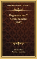 Degeneracion Y Criminalidad (1903) 1167537831 Book Cover