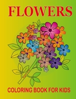 Flower Coloring Book For Kids Ages 4-8: An Adult Coloring Book Featuring Beautiful Flowers and Floral Designs for Stress Relief and Relaxation B08QRYXSS9 Book Cover