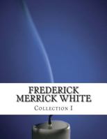 Frederick Merrick White, Collection I 1499600054 Book Cover