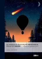 Le voyage en ballon du Professeur Stulp en Sibérie: La chute de l'astéroïde JX55 (French Edition) 2342381492 Book Cover
