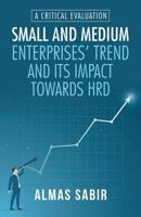 Small and Medium Enterprises' Trend and Its Impact Towards Hrd: A Critical Evaluation 1532069715 Book Cover