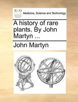 A history of rare plants. By John Martyn ... 1170836275 Book Cover