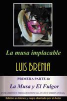 La musa implacable (EDICION MONOCROMATICA): Estrambótico thriller demencial, culto y sobrenatural (La Musa y El Fulgor) 1505512182 Book Cover