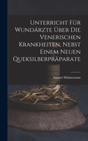 Unterricht für Wundärzte über die venerischen Krankheiten, nebst einem neuen Queksilberpräparate 1016751796 Book Cover